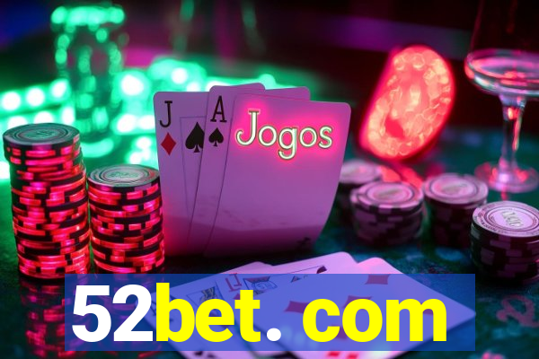 52bet. com